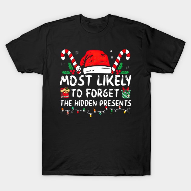 Most Likely To Forget The Hidden Presents Funny Xmas T-Shirt by Gearlds Leonia